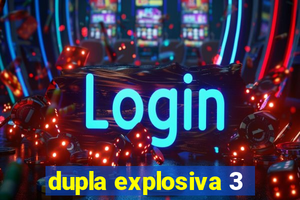 dupla explosiva 3